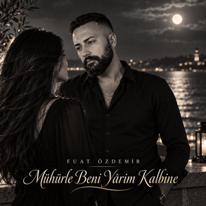 Mühürle beni yârim kalbine by Fuat Özdemir