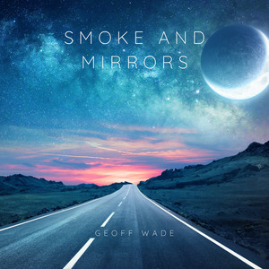 Smoke and Mirrors by Geoff Wade