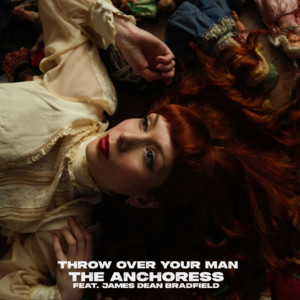 Throw Over Your Man by The Anchoress, James Dean Bradfield
