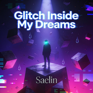 Glitch Inside My Dreams by Saelin