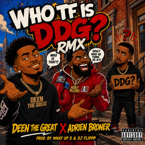 WHO TF IS DDG RMX by DeenTheGreat, Adrien Broner, DDG