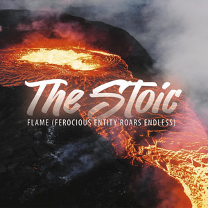 Flame (Ferocious Entity Roars Endless) by The Stoic