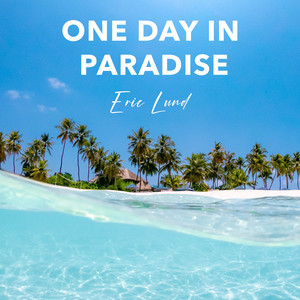 One Day In Paradise by Eric Lund