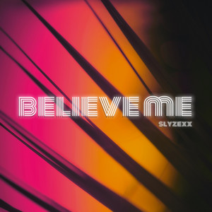 Believe me