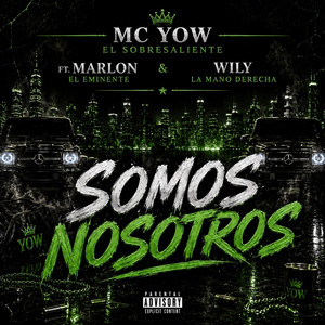 Somos Nosotros by Mc Yow El Sobresaliente, Marlon El Eminente, Wily La Mano Derecha