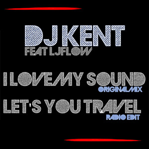 I Love My Sound - Original Mix by DJ Kent cover art