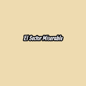 El Sector Miserable by Dens El Miserable