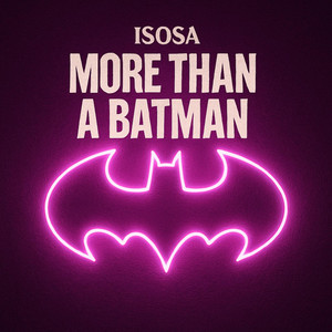 Isosa - MORE THAN A BATMAN