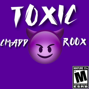 Toxic by Cmadd, Roox