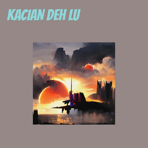 KACIAN DEH LU (Remastered 2024)