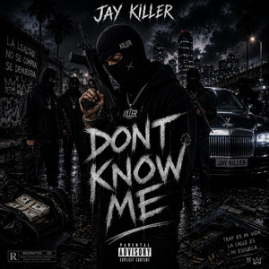 Dont Know Me by Jay Killer