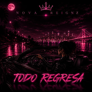 TODO REGRESA by NOVA REIGNZ
