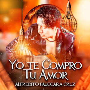 Alfredito Pauccara Cruz - Yo Te Compro Tu Amor