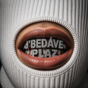 J'BÉDAVE by PLAZ