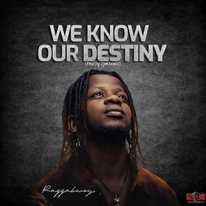 We Know Our Destiny by Raggabwoy
