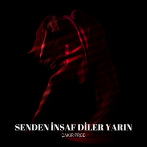Çakır Prod. & Wolker Production - Senden İnsaf Diler Yarın