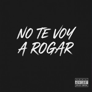 No te voy a rogar by Jeyzen