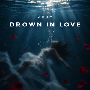 Drown In Love by GeoM
