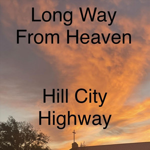Long Way from Heaven by Hill City Highway