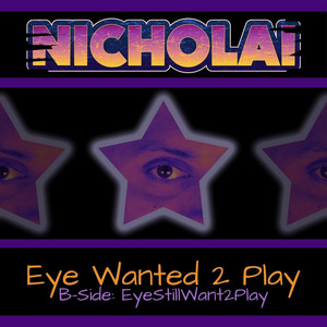 Eye Wanted 2 Play with U by Nicholai