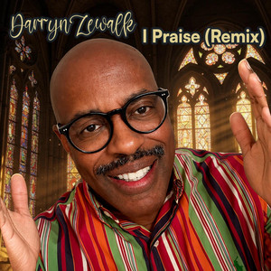 I Praise - Remix by Darryn Zewalk