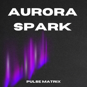 Aurora Spark by Pulse Matrix