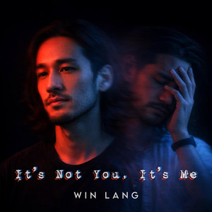 It's Not You, It's Me by Win Lang