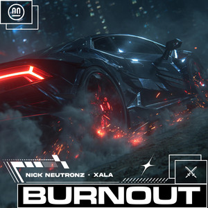 BURNOUT by xala, Nick Neutronz
