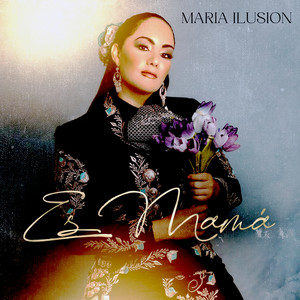 Maria Ilusion - Es Mamá