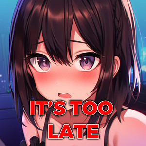 It's Too Late by Sakura Yuki