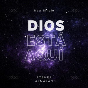 ATENEA ALMAZAN - DIOS ESTÁ AQUÍ
