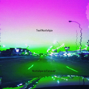 Nostalgia Is Forever by Teal Nostalgia
