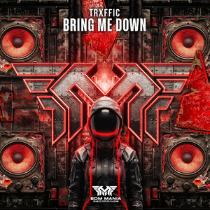 Bring Me Down by TRXFFIC