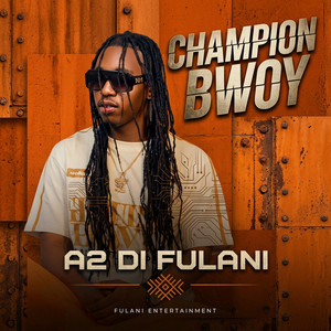 Champion Bwoy by A2 Di Fulani