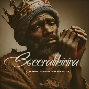 Stream Of Life Choir - Sseeralikirira (feat. Tracy Melon)