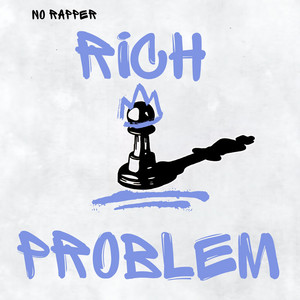 RICH PROBLEM by No Rapper
