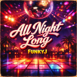 All Night Long by FunkyJ
