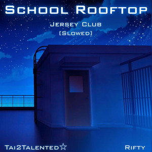 School Rooftop (Jersey Club) - Slowed Version