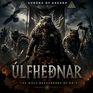 ÚLFHÉÐNAR - The Wolf Berserkers of Odin by Aurora of Asgard