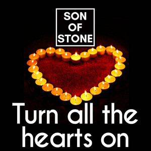 Son of Stone - Turn All the Hearts On