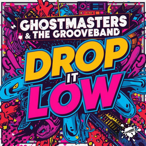 Drop It Low - Extended Mix by GhostMasters, The GrooveBand