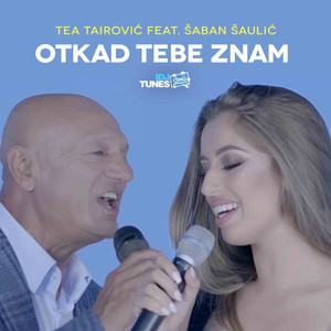 Tea Tairovic - Otkad Tebe Znam (feat. Šaban Šaulić)