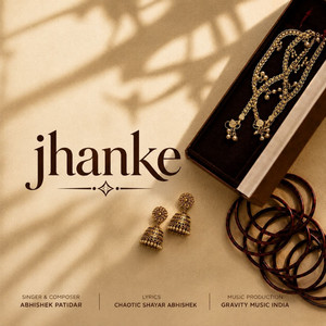 Jhanke by Abhishek Patidar, Gravity Music India, Chaotic Shayar Abhishek