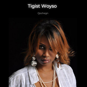 Tigist Woyso - Besew Hager