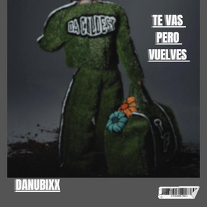 Te vas Pero Vuelves by DANUBIX