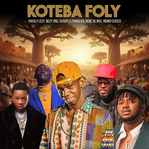 Koteba Foly by Fakoly Lezy, Bezy One, Ousby le parolier, Rene De Bko, Momo Choco