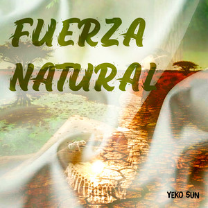 Fuerza Natural by Yeko Sun