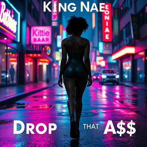 Drop That Ass by King Nae