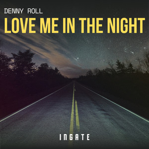 Love Me In The Night by Denny Roll