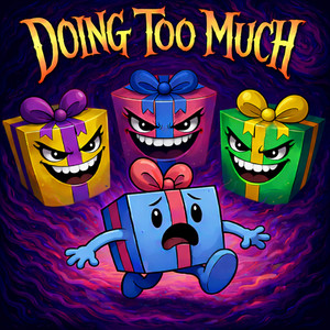 Doing Too Much by Teo Laza